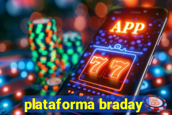 plataforma braday